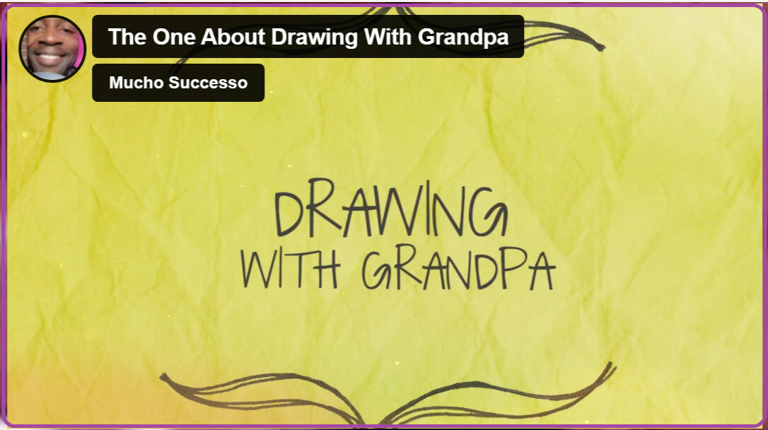 I Run To You (The One About Drawing With GrandPa)_Mucho Successo